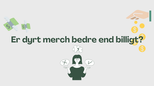 Er dyrt merch altid bedre end billigt?