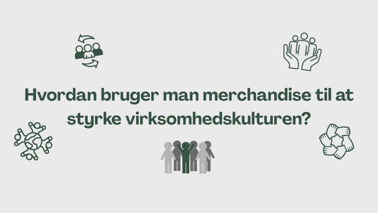 Hvordan bruger man merchandise til at styrke virksomhedskulturen?