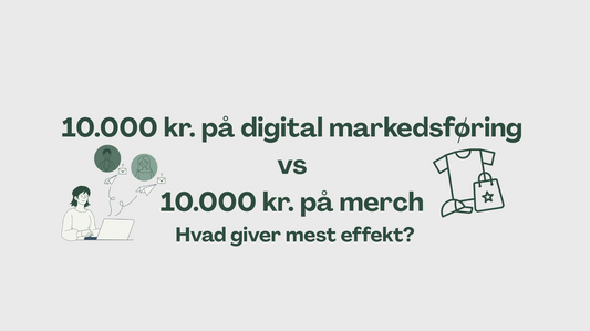 10.000 kr. på digital markedsføring vs 10.000 kr. på merch: Hvad giver mest effekt?